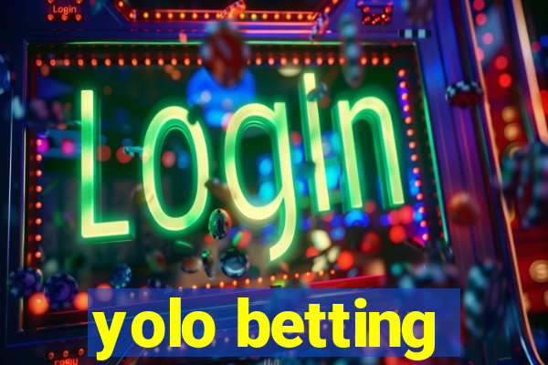 yolo betting