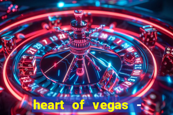 heart of vegas - slots casino