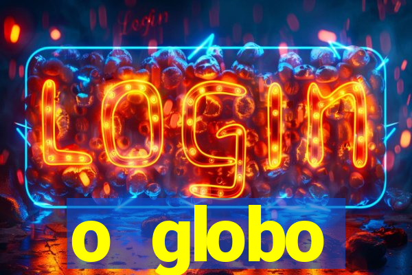 o globo absolutamente not铆cias