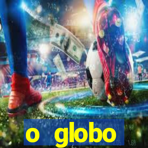 o globo absolutamente not铆cias