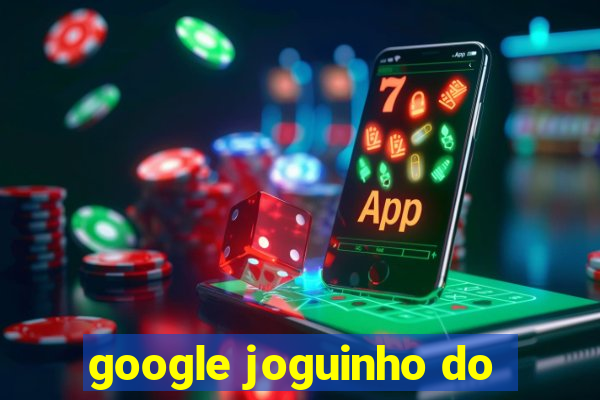 google joguinho do