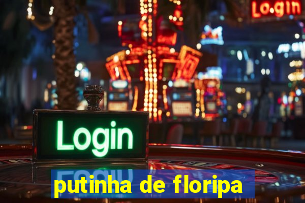 putinha de floripa