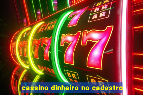 cassino dinheiro no cadastro