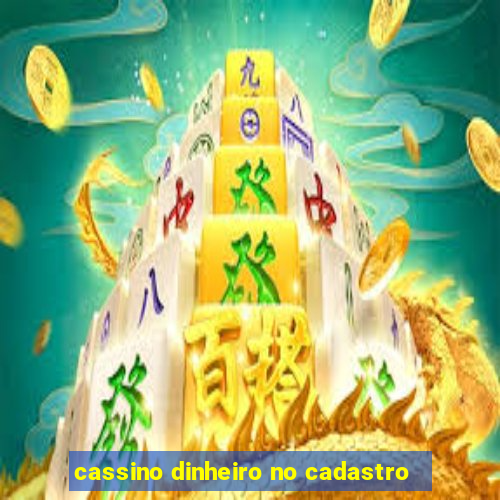 cassino dinheiro no cadastro