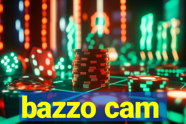 bazzo cam