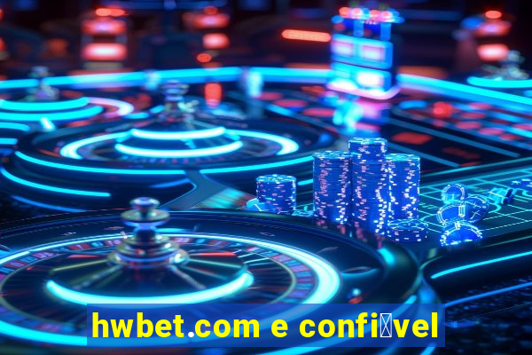 hwbet.com e confi谩vel