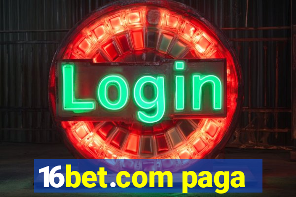 16bet.com paga