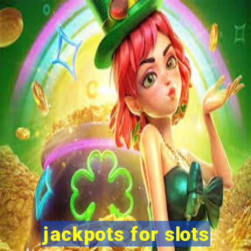 jackpots for slots