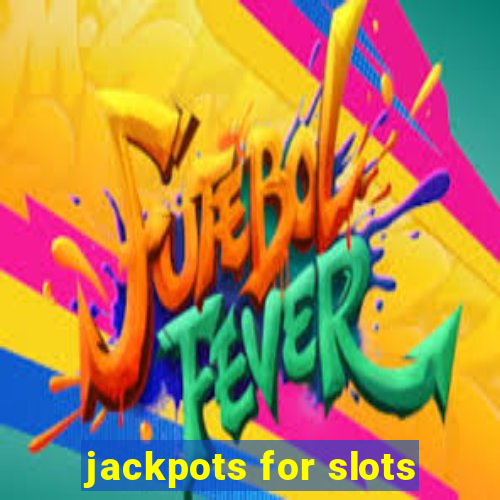 jackpots for slots