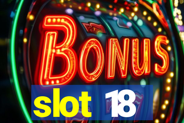 slot 18