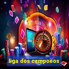 liga dos campoeos