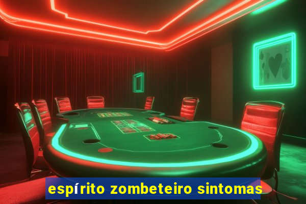 espírito zombeteiro sintomas