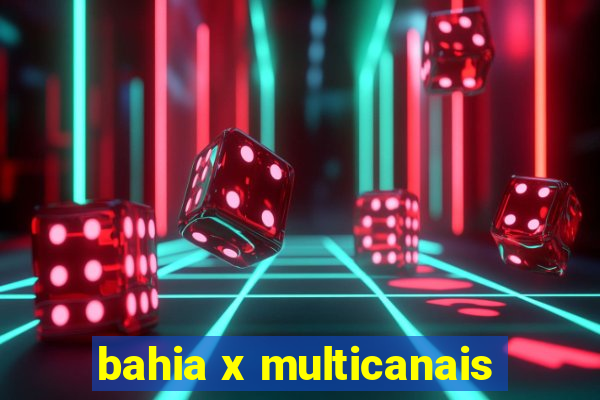 bahia x multicanais