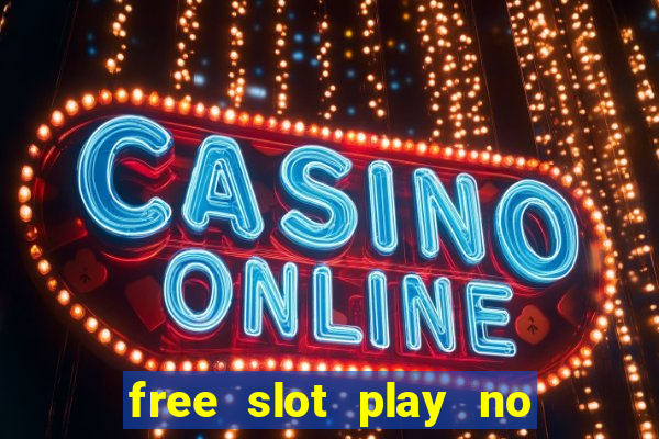 free slot play no deposit with bonus