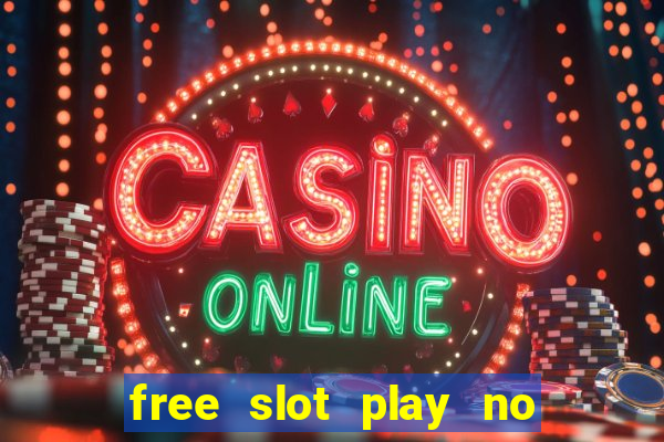 free slot play no deposit with bonus