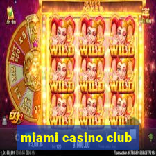 miami casino club