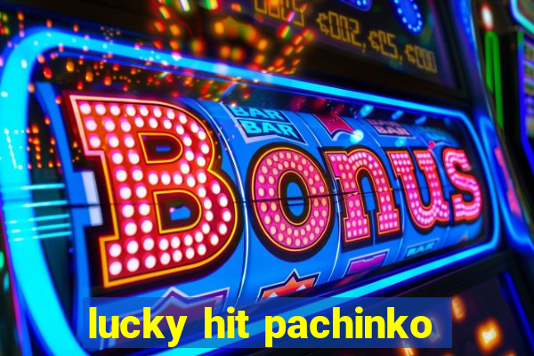 lucky hit pachinko