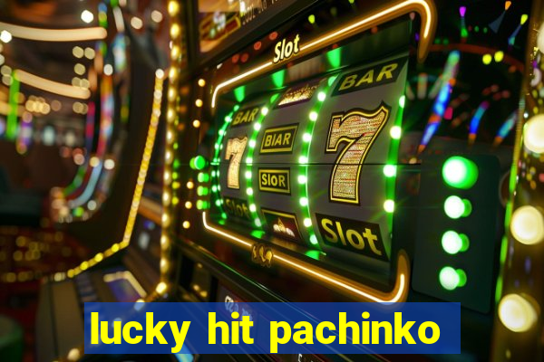 lucky hit pachinko