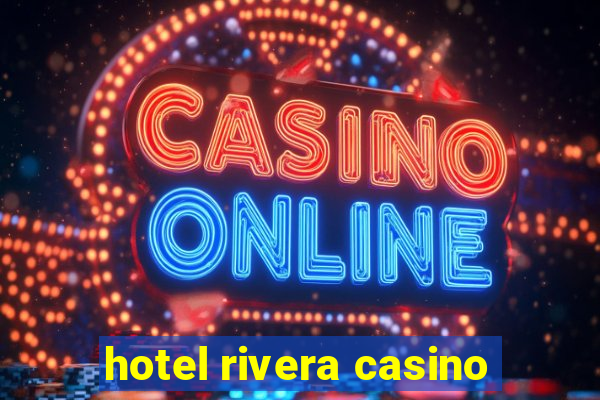 hotel rivera casino