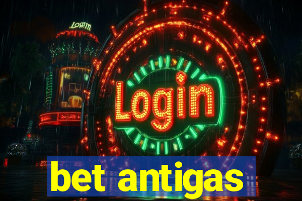 bet antigas