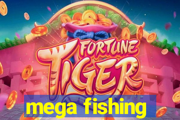 mega fishing