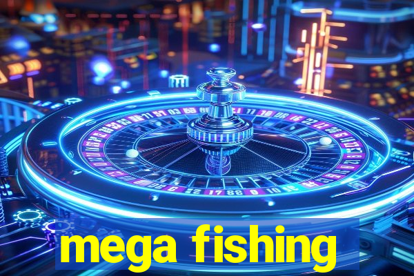 mega fishing