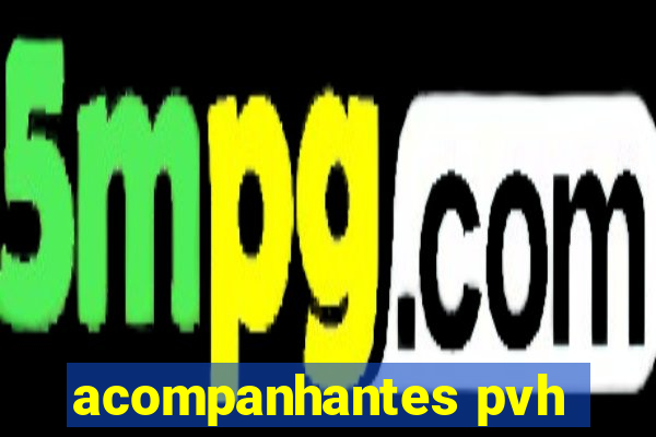 acompanhantes pvh