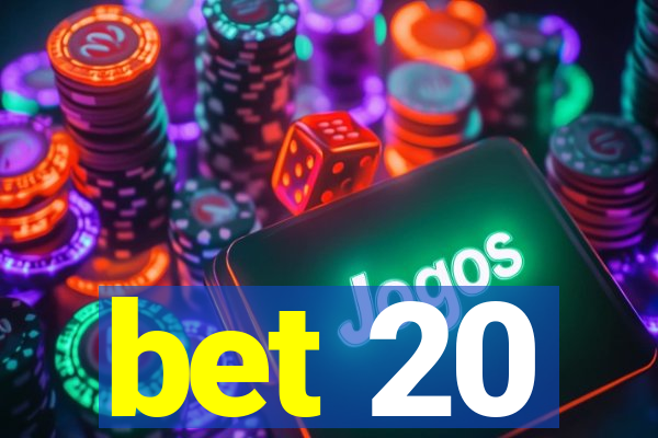 bet 20