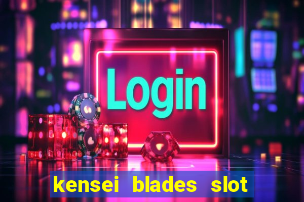 kensei blades slot free play