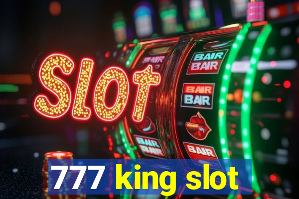 777 king slot