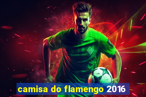 camisa do flamengo 2016