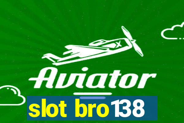 slot bro138