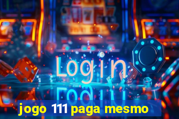 jogo 111 paga mesmo