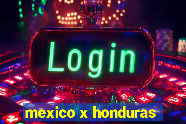 mexico x honduras