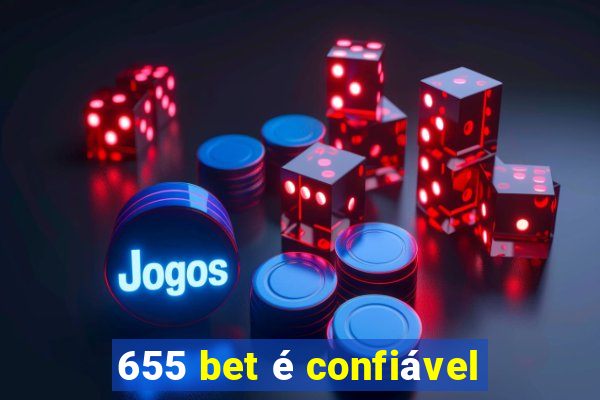 655 bet é confiável