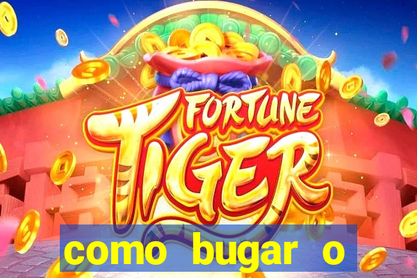 como bugar o fortune tiger