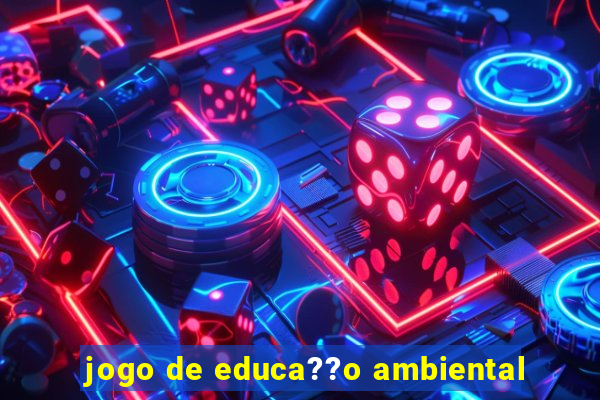 jogo de educa??o ambiental