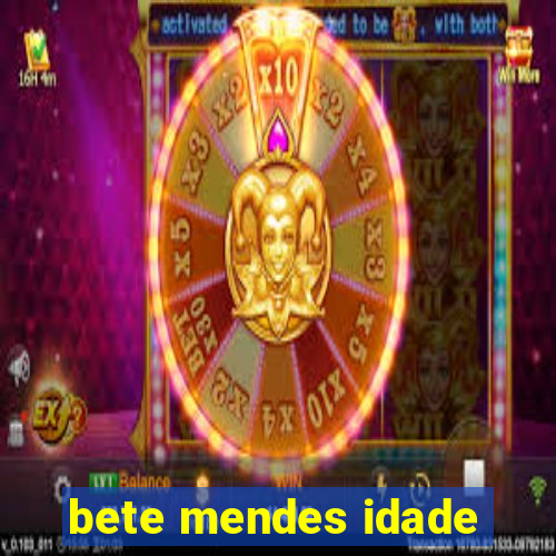 bete mendes idade