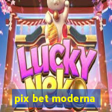 pix bet moderna