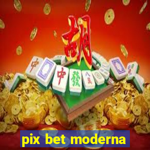 pix bet moderna