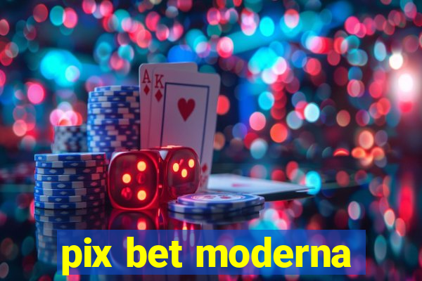 pix bet moderna