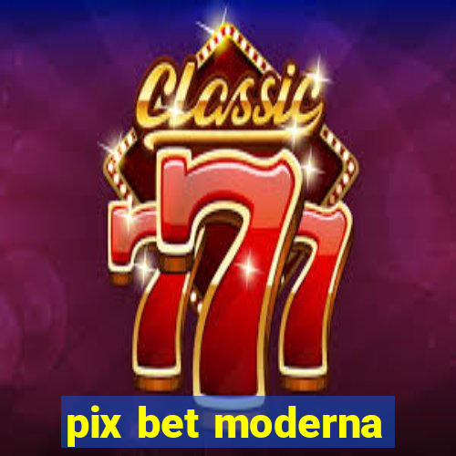 pix bet moderna