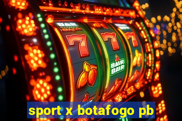 sport x botafogo pb