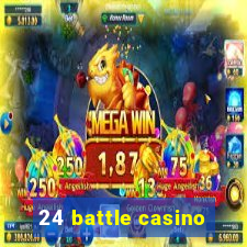 24 battle casino