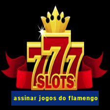 assinar jogos do flamengo