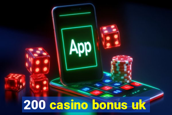 200 casino bonus uk