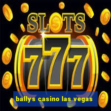 ballys casino las vegas