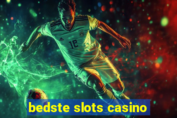 bedste slots casino