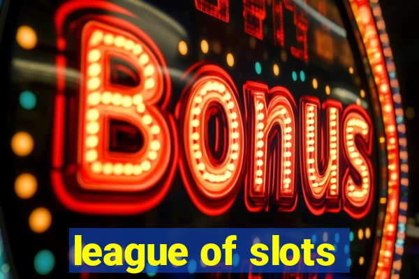 league of slots