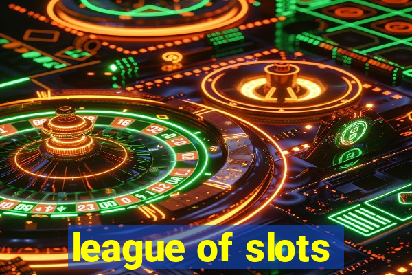 league of slots